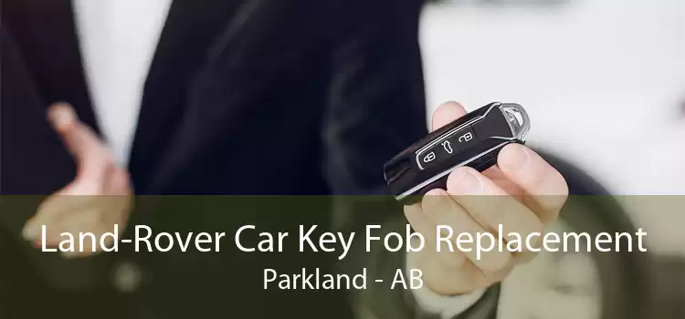 Land-Rover Car Key Fob Replacement Parkland - AB