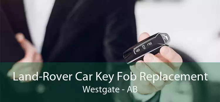 Land-Rover Car Key Fob Replacement Westgate - AB