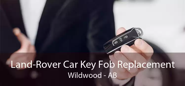 Land-Rover Car Key Fob Replacement Wildwood - AB