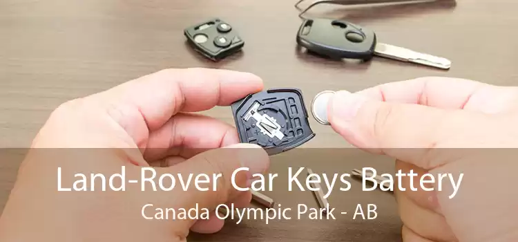 Land-Rover Car Keys Battery Canada Olympic Park - AB