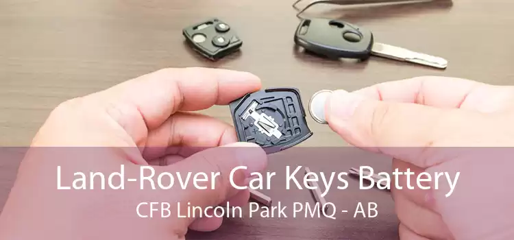 Land-Rover Car Keys Battery CFB Lincoln Park PMQ - AB