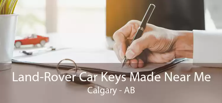 Land-Rover Car Keys Made Near Me Calgary - AB