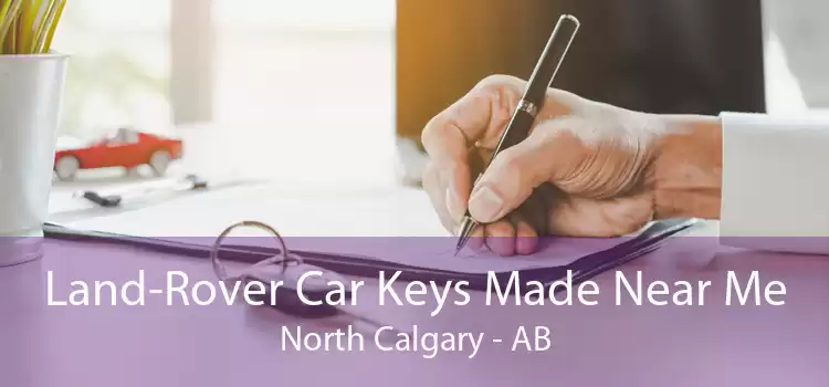 Land-Rover Car Keys Made Near Me North Calgary - AB