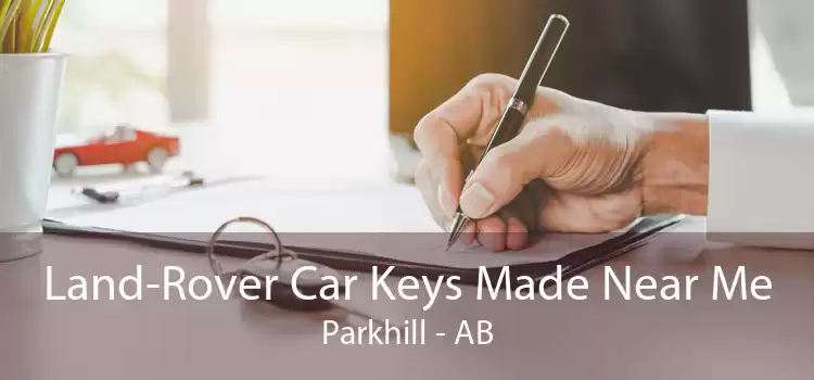 Land-Rover Car Keys Made Near Me Parkhill - AB