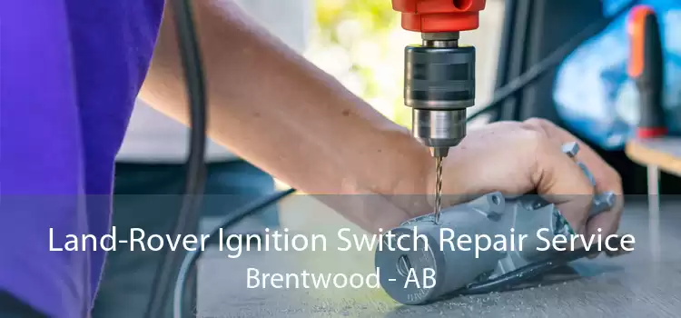 Land-Rover Ignition Switch Repair Service Brentwood - AB