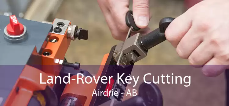 Land-Rover Key Cutting Airdrie - AB