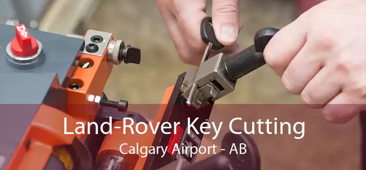 Land-Rover Key Cutting Calgary Airport - AB