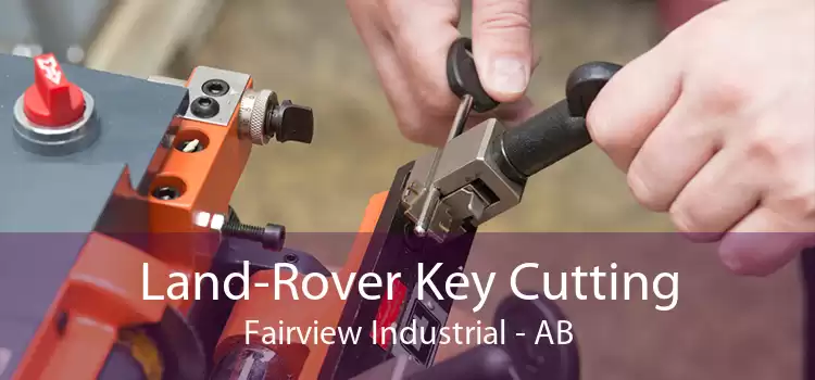 Land-Rover Key Cutting Fairview Industrial - AB