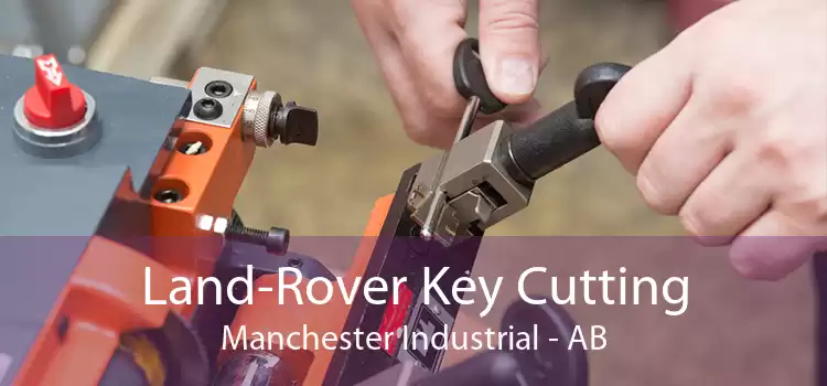 Land-Rover Key Cutting Manchester Industrial - AB