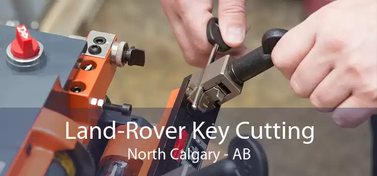 Land-Rover Key Cutting North Calgary - AB