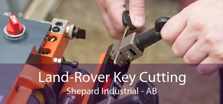 Land-Rover Key Cutting Shepard Industrial - AB