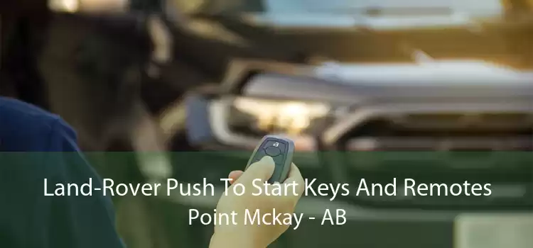 Land-Rover Push To Start Keys And Remotes Point Mckay - AB