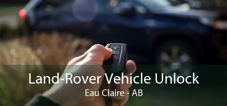 Land-Rover Vehicle Unlock Eau Claire - AB