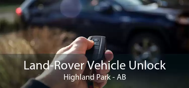 Land-Rover Vehicle Unlock Highland Park - AB