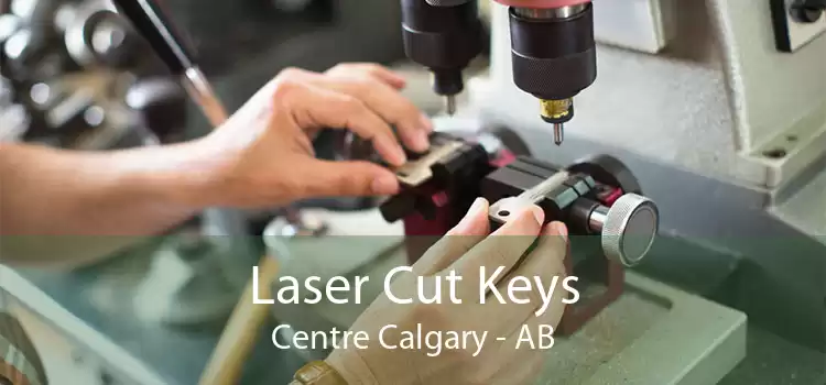 Laser Cut Keys Centre Calgary - AB