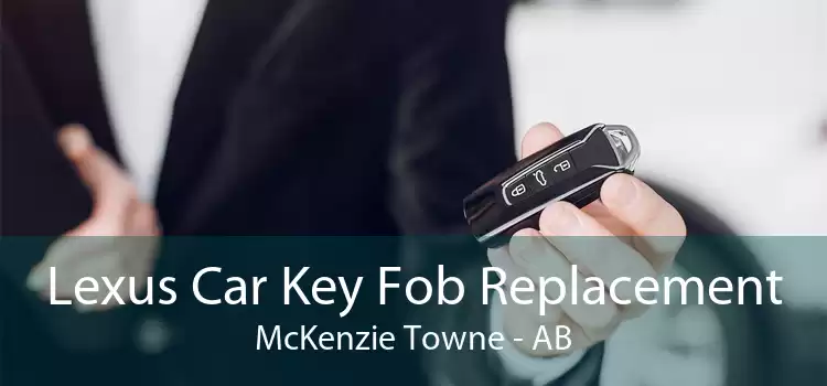 Lexus Car Key Fob Replacement McKenzie Towne - AB