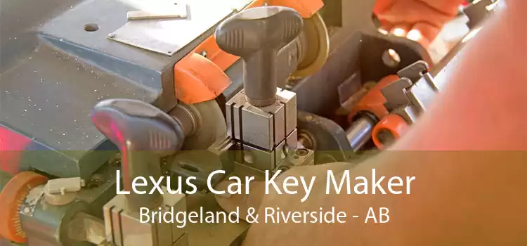 Lexus Car Key Maker Bridgeland & Riverside - AB