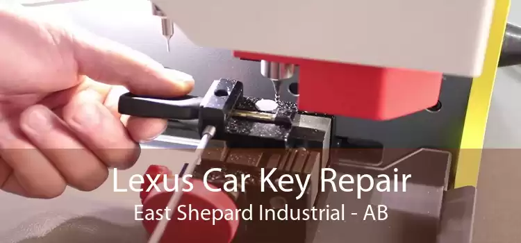 Lexus Car Key Repair East Shepard Industrial - AB