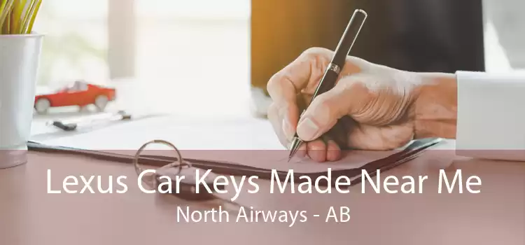 Lexus Car Keys Made Near Me North Airways - AB