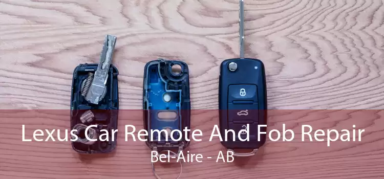 Lexus Car Remote And Fob Repair Bel-Aire - AB