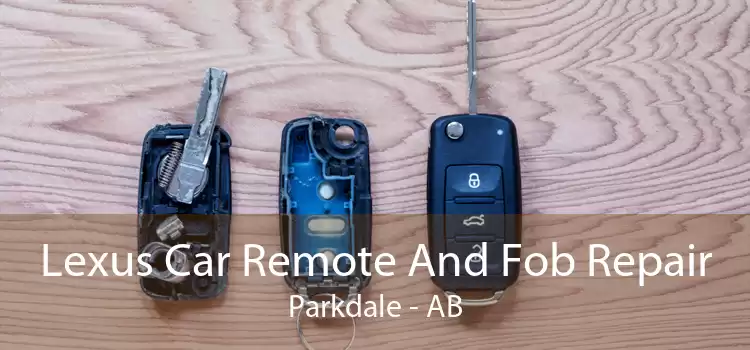 Lexus Car Remote And Fob Repair Parkdale - AB