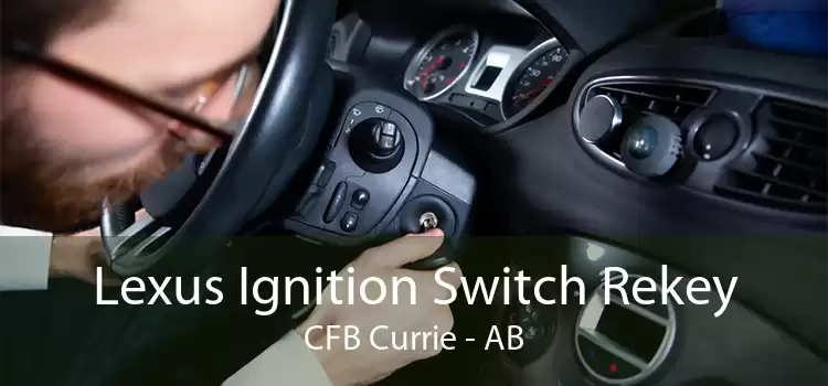 Lexus Ignition Switch Rekey CFB Currie - AB