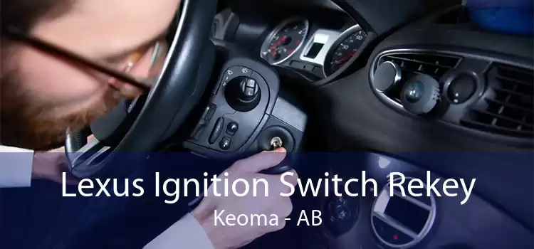 Lexus Ignition Switch Rekey Keoma - AB