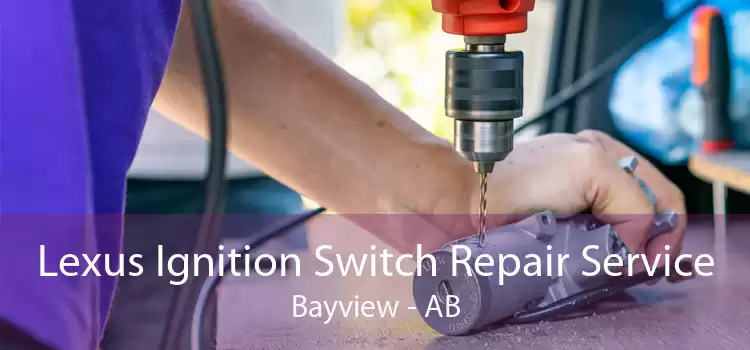 Lexus Ignition Switch Repair Service Bayview - AB