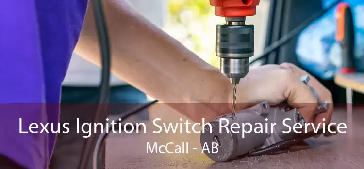 Lexus Ignition Switch Repair Service McCall - AB