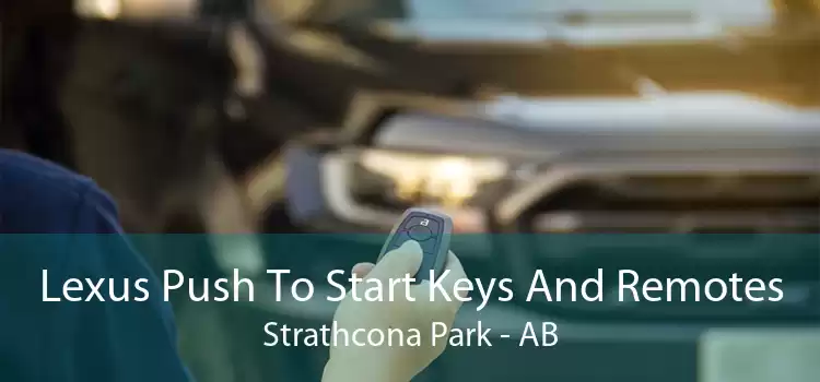 Lexus Push To Start Keys And Remotes Strathcona Park - AB