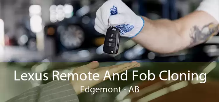 Lexus Remote And Fob Cloning Edgemont - AB
