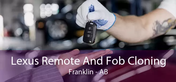 Lexus Remote And Fob Cloning Franklin - AB