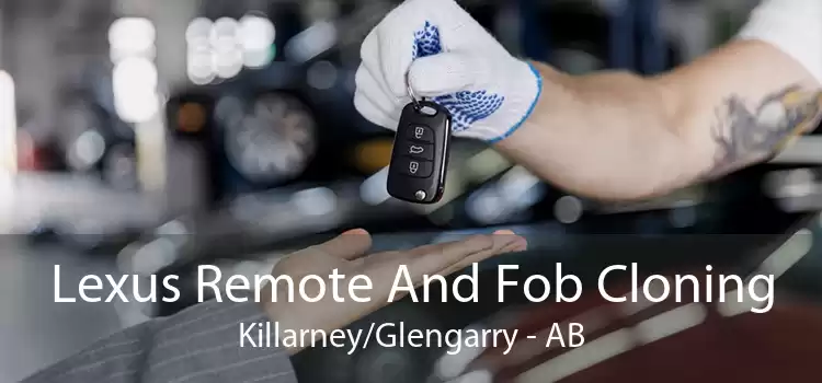Lexus Remote And Fob Cloning Killarney/Glengarry - AB