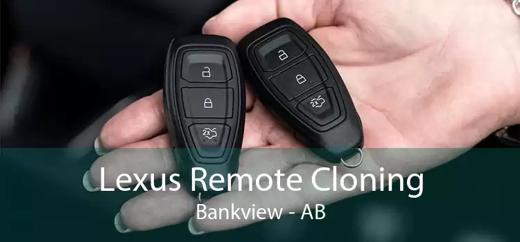 Lexus Remote Cloning Bankview - AB