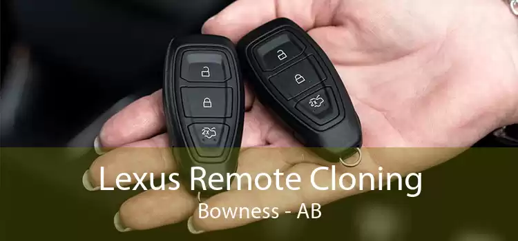 Lexus Remote Cloning Bowness - AB