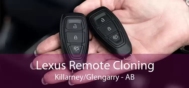 Lexus Remote Cloning Killarney/Glengarry - AB
