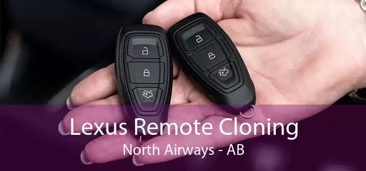 Lexus Remote Cloning North Airways - AB