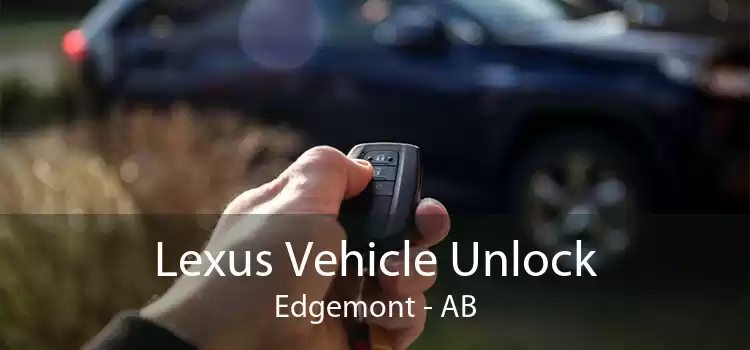Lexus Vehicle Unlock Edgemont - AB