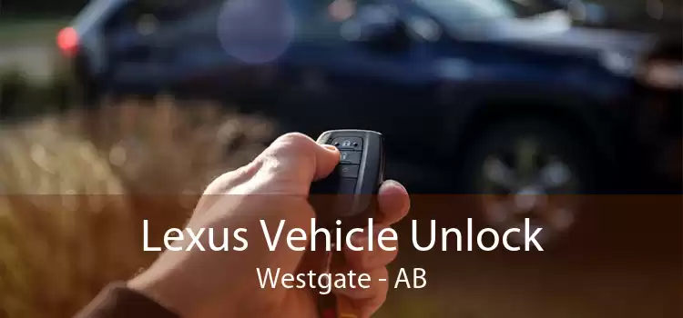 Lexus Vehicle Unlock Westgate - AB