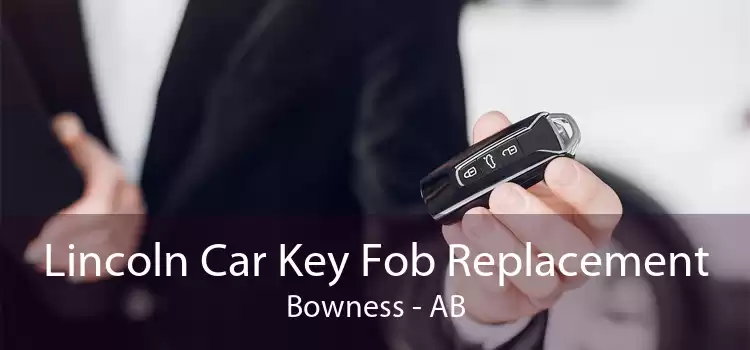 Lincoln Car Key Fob Replacement Bowness - AB