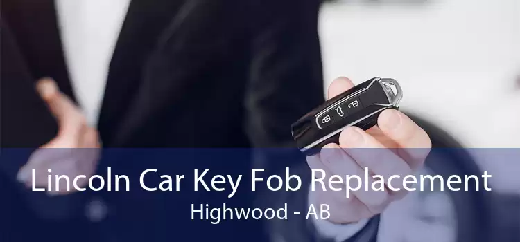 Lincoln Car Key Fob Replacement Highwood - AB