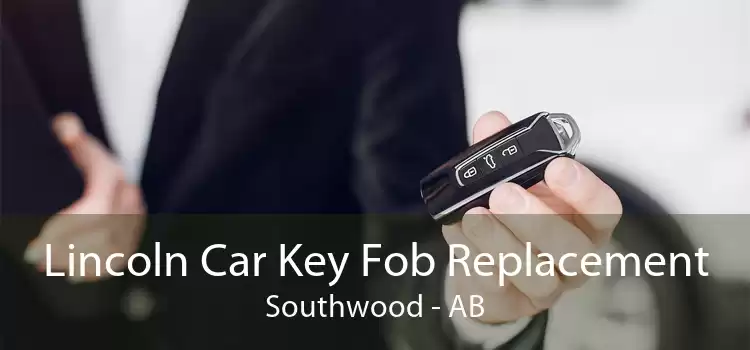 Lincoln Car Key Fob Replacement Southwood - AB