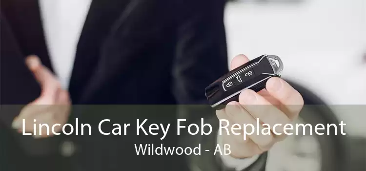 Lincoln Car Key Fob Replacement Wildwood - AB