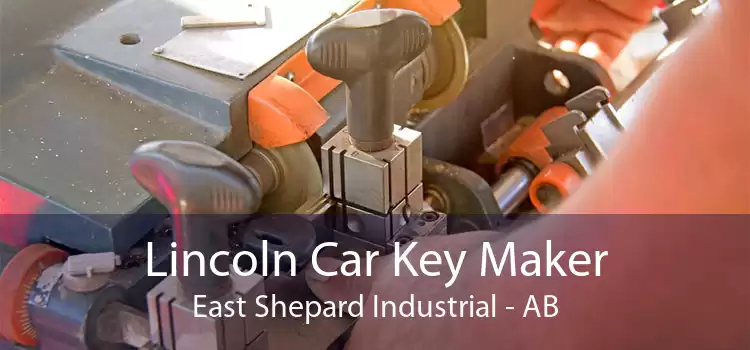 Lincoln Car Key Maker East Shepard Industrial - AB