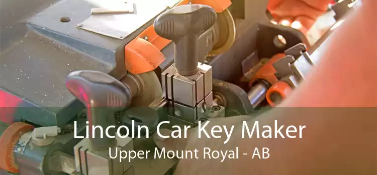 Lincoln Car Key Maker Upper Mount Royal - AB