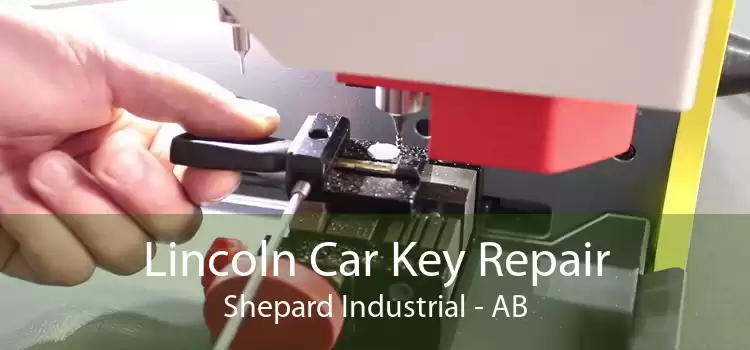 Lincoln Car Key Repair Shepard Industrial - AB