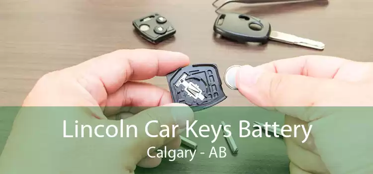 Lincoln Car Keys Battery Calgary - AB