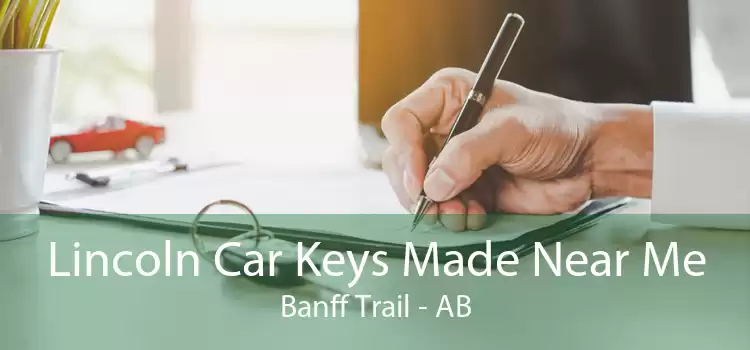 Lincoln Car Keys Made Near Me Banff Trail - AB