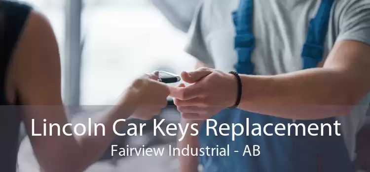 Lincoln Car Keys Replacement Fairview Industrial - AB