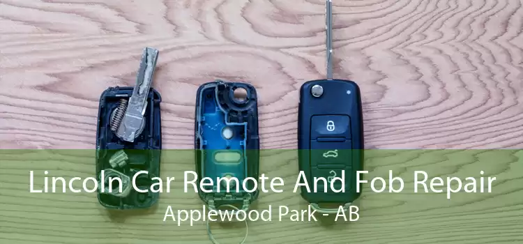 Lincoln Car Remote And Fob Repair Applewood Park - AB